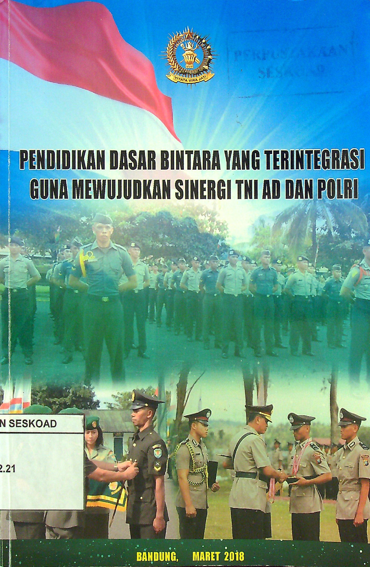 PENDIDIKAN DASAR BINTARA YANG TERINTEGRASI GUNA MEWUJUDKAN SINERGI TNI DAN POLRI